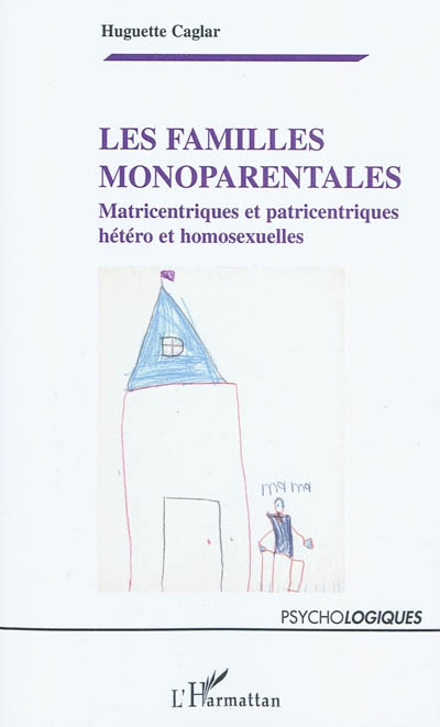 Les familles monoparentales : matricentriques et patricentriques hétéro et homosexuelles