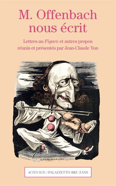 M. Offenbach nous écrit : lettres du compositeur au "Figaro" et autres propos