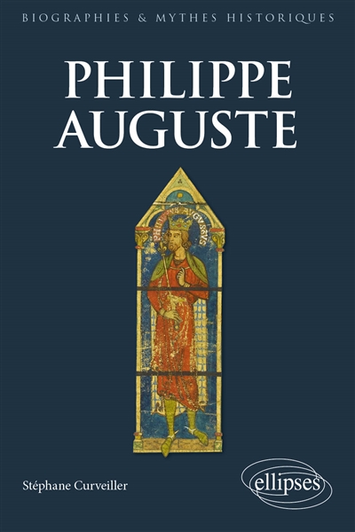 Philippe Auguste : le premier grand Capétien : 1180-1223
