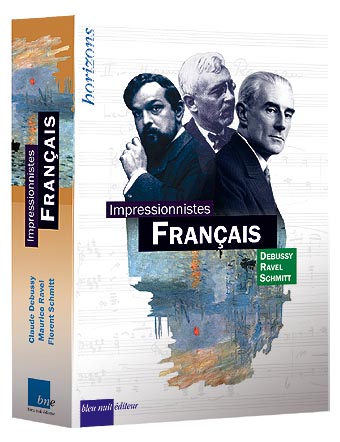 Les impressionnistes français : Debussy, Ravel, Schmitt