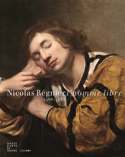 Nicolas Régnier v. 1588-1667 : l'homme libre : [exposition, musée d'arts de Nantes du 1er décembre 2017 au 11 mars 2018]