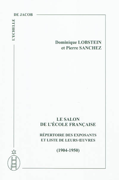 Le salon de l'École française : répertoire des exposants et liste de leurs oeuvres : 1904-1950