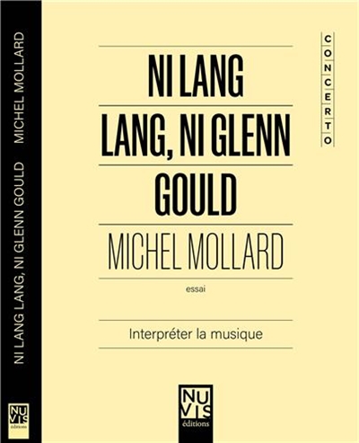 Ni Lang Lang, ni Glenn Gould : Interpréter la musique