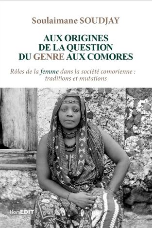 Aux origines de la question du genre aux Comores : rôles de la femme dans la société comorienne : traditions et mutations
