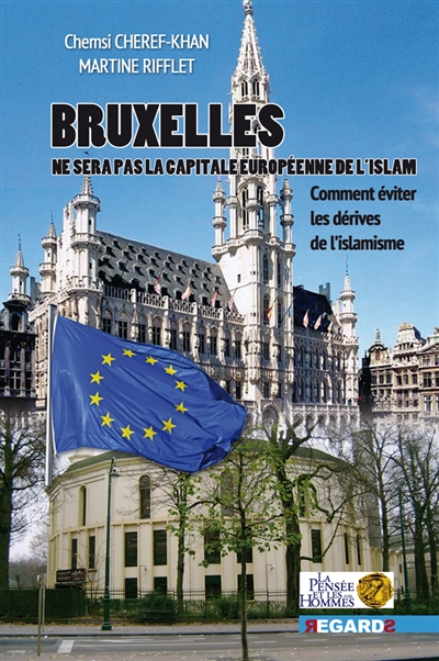 Bruxelles, future capitale musulmane en Europe ? : comment éviter les dérives islamistes ?