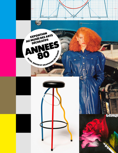 Années 80. : mode, design, graphisme en France : exposition, Paris, Musée des arts décoratifs, du 22 octobre 2022 au 16 avril 2023