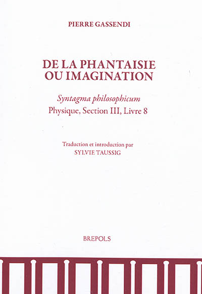 De la phantaisie ou imagination : Syntagma philosophicum, physique, section III, livre 8