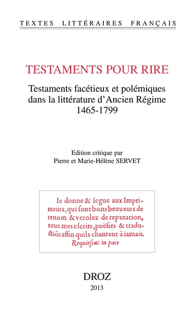 Testaments pour rire : testaments facétieux et polémiques dans la littérature d'Ancien Régime 1465-1799