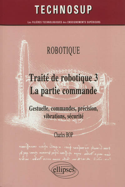 Traité de robotique. 3 , la partie commande : gestuelle, commandes, précision, vibrations, sécurité