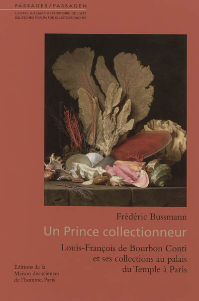 Un prince collectionneur Louis Ferdinand de Bourbon Conti et ses collections au palais du Temple à Paris