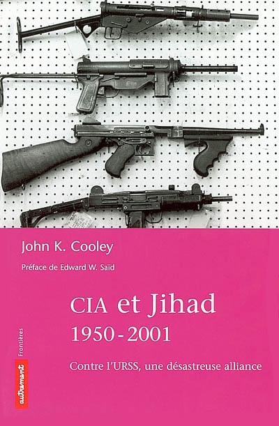 CIA et Jihad, 1950-2002 : contre l'URSS, une désastreuse alliance