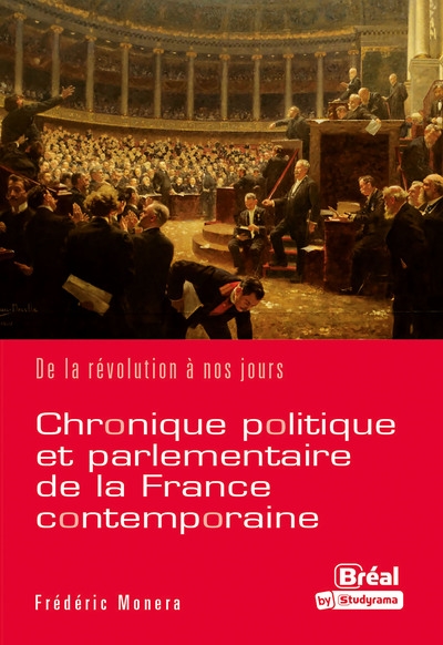 Chronique politique et parlementaire de la France contemporaine : de la Révolution à nos jours
