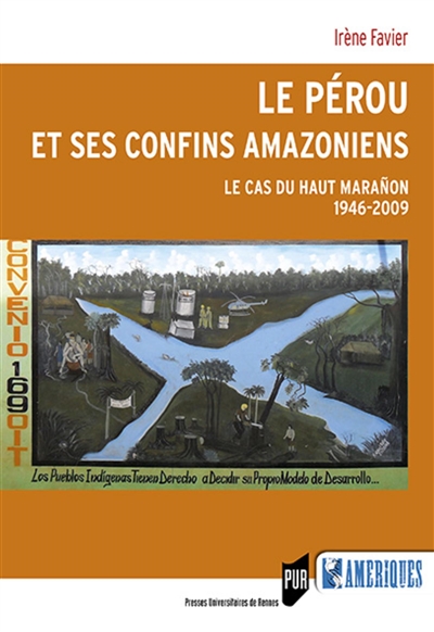Le Pérou et ses confins amazoniens : le cas du Haut Maranon (1946-2009)