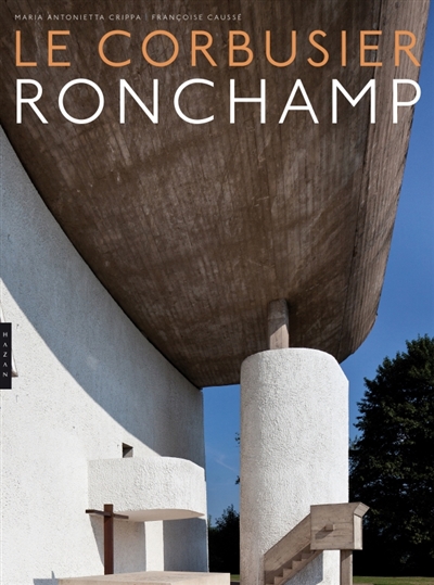 Le Corbusier, Ronchamp : la chapelle Notre-Dame-du-Haut