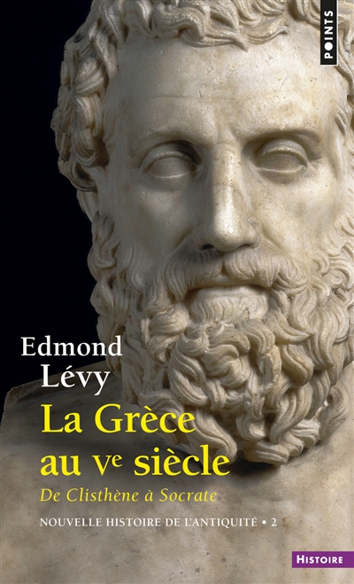 Nouvelle histoire de l'Antiquité. Volume 2, La Grèce au Ve siècle : de Clisthène à Socrate