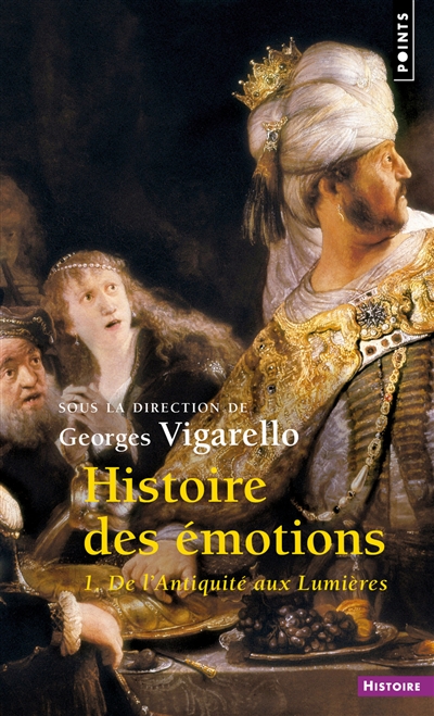 Histoire des émotions. 1 , De l'Antiquité aux Lumières