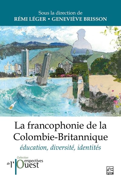 La francophonie de la Colombie-Britannique : éducation, diversité, identités