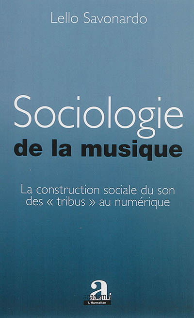 Sociologie de la musique : la construction sociale du son des "tribus" au numérique
