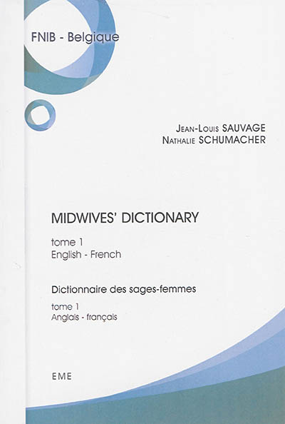 Midwives' dictionary. Tome 1 , English-french