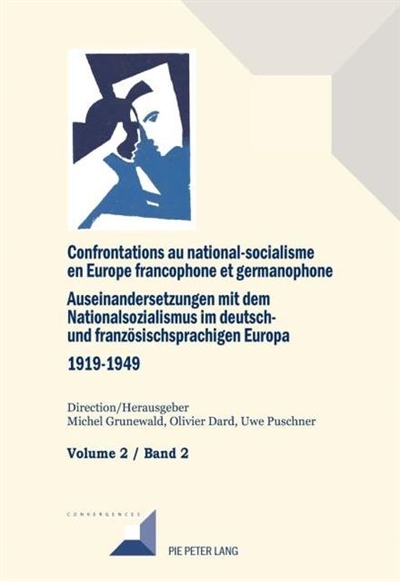 Confrontations au national-socialisme en Europe francophone et germanophone (1919-1949). Volume 2 , Les libéraux, modérés et européistes