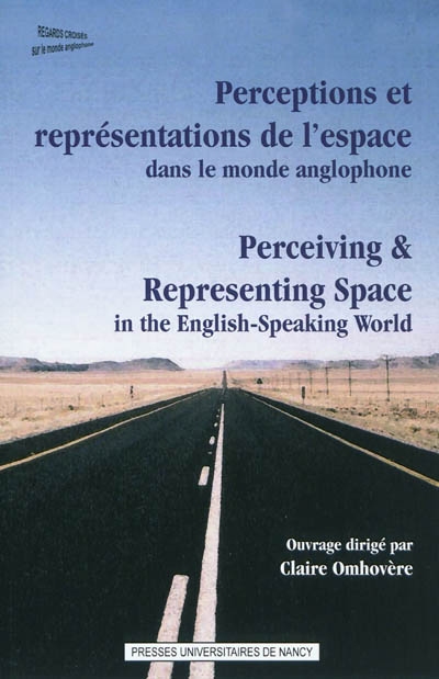 Perceptions et représentations de l'espace dans le monde anglophone = Perceiving & representing space in the english-speaking world