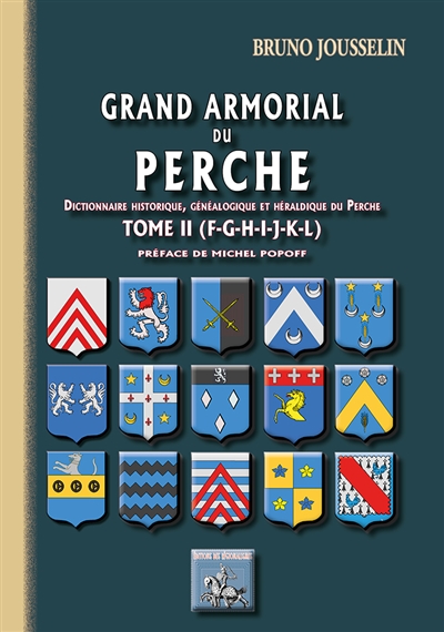 Grand armorial du Perche : dictionnaire historique, généalogique et héraldique du Perche. 2 , F-G-H-I-J-K-L