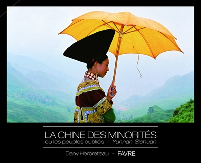 La Chine des minorités ou les peuples oubliés : Yunnan-Sichuan