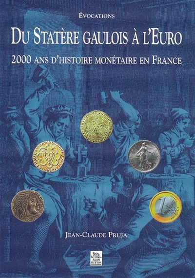 Du statère gaulois à l'euro : 2000 ans d'histoire monétaire en France