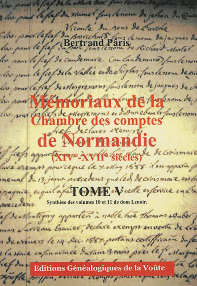 Mémoriaux de la Chambre des comptes de Normandie (XIVe-XVIIe siècles). 5 , Synthèse des volumes 10 et 11 de dom Lenoir