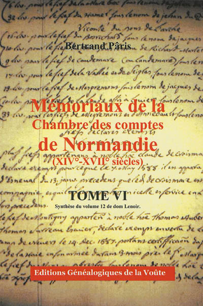 Mémoriaux de la Chambre des comptes de Normandie (XIVe-XVIIe siècles). 6 , Synthèse du volume 12 de dom Lenoir : comptes des bans et arrière-bans convoqués en 1587, 1594 et 1597