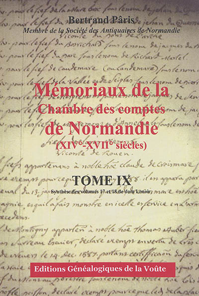 Mémoriaux de la Chambre des comptes de Normandie (XIVe-XVIIe siècles). 9 , Synthèse des volumes 17 et 18 de dom Lenoir