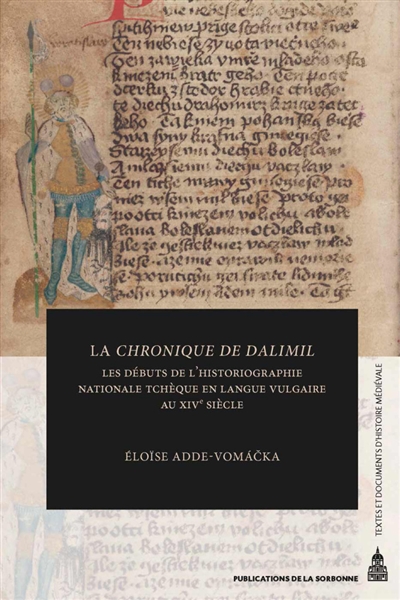 La Chronique de Dalimil : les débuts de l'historiographie nationale tchèque en langue vulgaire au XIVe siècle