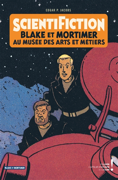 Scientifiction : Blake et Mortimer au musée des arts et métiers : exposition 26 juin 2019 - 5 janvier 2020