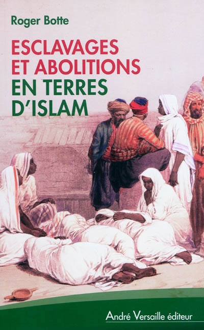 Esclavages et abolitions en terres d'Islam : Tunisie, Arabie saoudite, Maroc, Mauritanie, Soudan