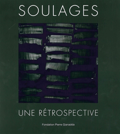 Soulages : une rétrospective : exposition, Fondation Pierre Gianadda, Martigny, Suisse, du 15 juin au 25 novembre 2018