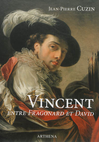 François-André Vincent, 1746-1816 entre Fragonard et David
