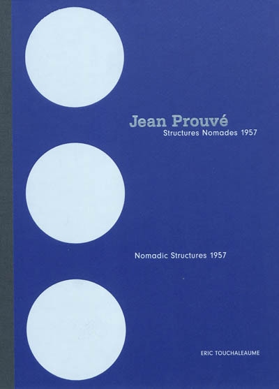 Jean Prouvé : structures nomades 1957 : Exposition, Hôtel de la Monnaie, 2010