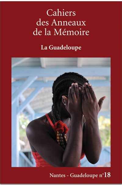 Cahiers des Anneaux de la mémoire. . 18 , La Guadeloupe