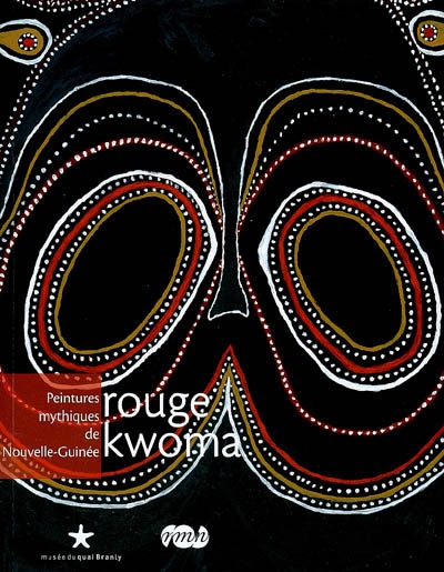 Rouge kwoma : peintures mythiques de Nouvelle-Guinée : [exposition, Paris, Musée du quai Branly, 14 octobre 2008-4 janvier 2009]