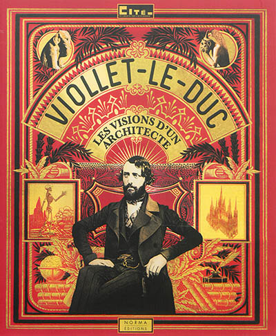 Viollet-Le-Duc : les visions d'un architecte : Exposition. Paris, Cité de l'architecture et du patrimoine. 2014-2015