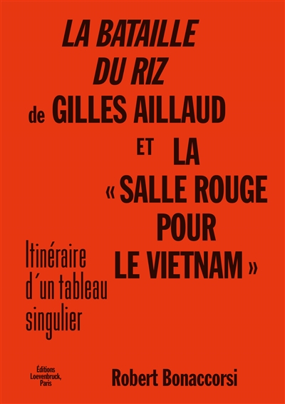 La Bataille du riz de Gilles Aillaud et la « Salle rouge pour Le Vietnam » – Itinéraire d'un tableau singulier