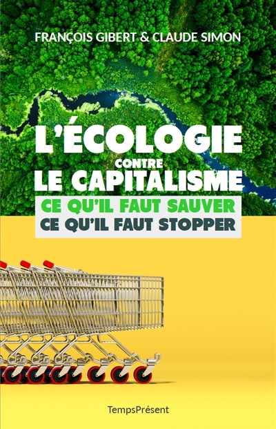 L'écologie contre le capitalisme : ce qu'il faut sauver, ce qu'il faut stopper