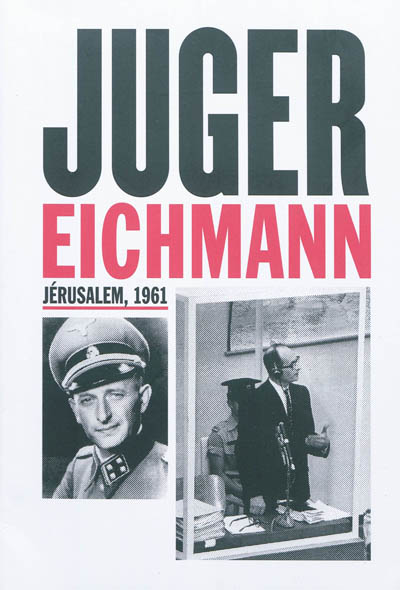 Juger Eichmann, Jérusalem, 1961 : Catalogue d'exposition