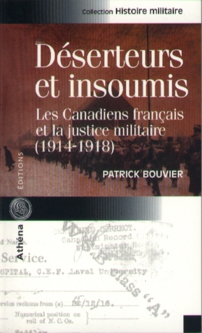 Déserteurs et insoumis : les Canadiens français et la justice militaire, 1914-1918