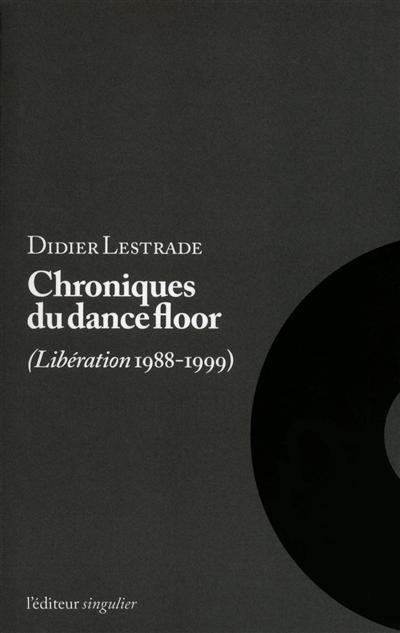 Chroniques du dance floor : "Libération" 1988-1999