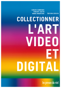 Collectionner l'art vidéo et digital = = Collect digital video art