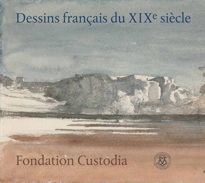 Dessins français du XIXe siècle : Fondation Custodia : [exposition, Paris, Fondation Custodia, 8.10.2022-8.1.2023