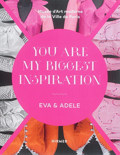 You are my biggest inspiration : Eva & Adele : exposition, Paris, Musée d'art moderne de la ville de Paris, 29 septembre 2016 - 26 février 2017