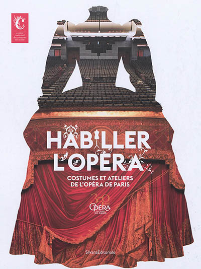 Habiller l'Opéra. costumes et ateliers de l'Opéra de Paris : exposition, Moulins, Centre national du costume de scène, du 25 mai au 3 novembre 2019