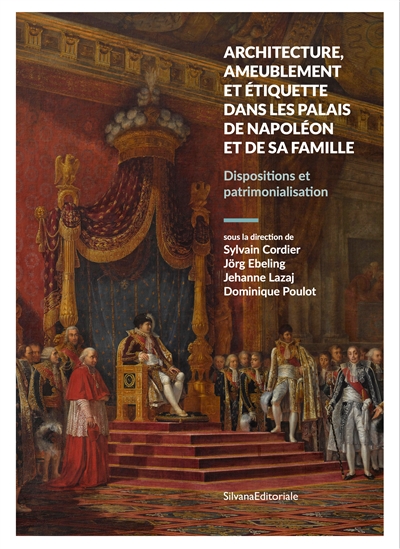 Architecture, ameublement et étiquette dans les palais de Napoléon et de sa famille : disposition et patrimonialisation